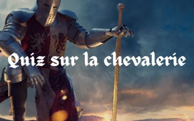 Quiz histoire : la chevalerie